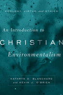 An Introduction to Christian Environmentalism : Ecology, Virtue, and Ethics-9781481315005