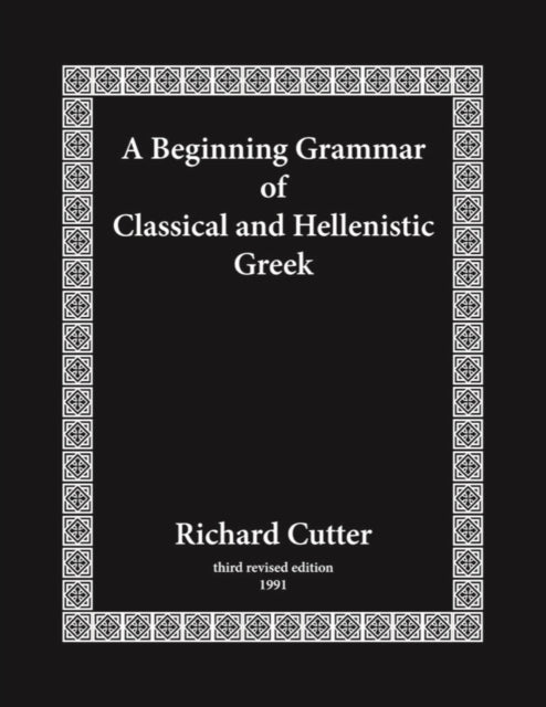 A Beginning Grammar of Classical and Hellenistic Greek-9781481315098