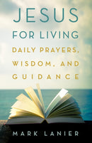 Jesus for Living : Daily Prayers, Wisdom, and Guidance-9781481318815