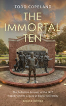 The Immortal Ten : The Definitive Account of the 1927 Tragedy and Its Legacy at Baylor University-9781481323390