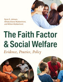 The Faith Factor and Social Welfare : Evidence, Practice, Policy-9781481323505