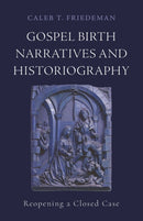 Gospel Birth Narratives and Historiography : Reopening a Closed Case-9781481324212