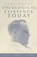Theological Existence Today and Other Essays