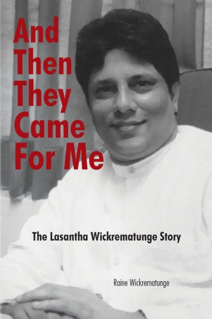 And Then They Came for Me : The Lasantha Wickrematunge Story-9781481789905