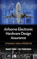 Airborne Electronic Hardware Design Assurance : A Practitioner's Guide to RTCA/DO-254-9781482206050