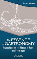 The Essence of Gastronomy : Understanding the Flavor of Foods and Beverages-9781482216769