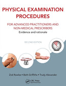 Physical Examination Procedures for Advanced Practitioners and Non-Medical Prescribers : Evidence and rationale, Second edition-9781482231809