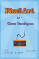 Pixel Art for Game Developers-9781482252309