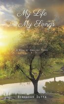 My Life and My Songs : A Book of English Poems-9781482833553