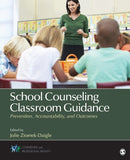 School Counseling Classroom Guidance : Prevention, Accountability, and Outcomes-9781483316482