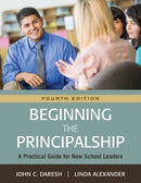 Beginning the Principalship : A Practical Guide for New School Leaders-9781483380117