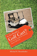 So You Bought a Golf Cart? : An Owner's Guide for Learning about Golf Carts-9781483423586