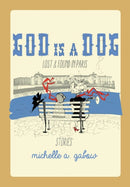 God Is a Dog : Lost and Found in Paris-9781483425320
