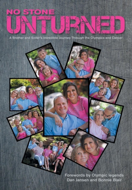 No Stone Unturned : A Brother and Sister's Incredible Journey Through the Olympics and Cancer-9781483435107