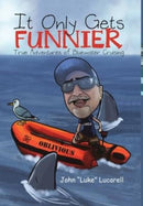It Only Gets Funnier : True Adventures of Bluewater Cruising-9781483462943
