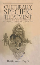 Culturally Specific Treatment : A Model for the Treatment of African-American Clients-9781483483511