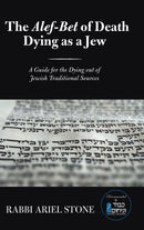 The Alef-Bet of Death Dying as a Jew : A Guide for the Dying out of Jewish Traditional Sources-9781483494975