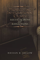 Prosecuting International Crimes : Recollections and Reflections-9781483499819