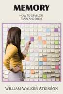 Memory, How to Develop, Train and Use It-9781483701325