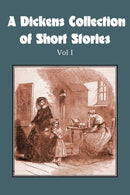 A Dickens Collection of Short Stories Vol I-9781483703299