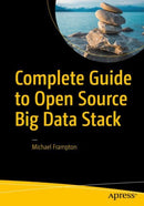 Complete Guide to Open Source Big Data Stack-9781484221488