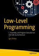 Low-Level Programming : C, Assembly, and Program Execution on Intelr 64 Architecture-9781484224021
