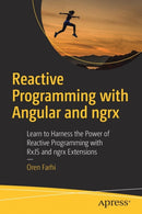 Reactive Programming with Angular and ngrx : Learn to Harness the Power of Reactive Programming with RxJS and ngrx Extensions-9781484226193