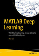 MATLAB Deep Learning : With Machine Learning, Neural Networks and Artificial Intelligence-9781484228449