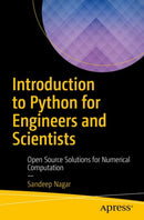Introduction to Python for Engineers and Scientists : Open Source Solutions for Numerical Computation-9781484232033