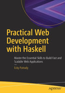 Practical Web Development with Haskell : Master the Essential Skills to Build Fast and Scalable Web Applications-9781484237380
