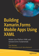 Building Xamarin.Forms Mobile Apps Using XAML : Mobile Cross-Platform XAML and Xamarin.Forms Fundamentals-9781484240298