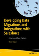 Developing Data Migrations and Integrations with Salesforce : Patterns and Best Practices-9781484242087