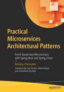 Practical Microservices Architectural Patterns : Event-Based Java Microservices with Spring Boot and Spring Cloud-9781484245002