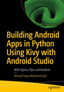 Building Android Apps in Python Using Kivy with Android Studio : With Pyjnius, Plyer, and Buildozer-9781484250303