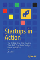 Startups in Action : The Critical Year One Choices That Built Etsy, HotelTonight, Fiverr, and More-9781484257869