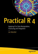 Practical R 4 : Applying R to Data Manipulation, Processing and Integration-9781484259450