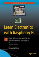 Learn Electronics with Raspberry Pi : Physical Computing with Circuits, Sensors, Outputs, and Projects-9781484263471