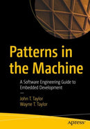 Patterns in the Machine : A Software Engineering Guide to Embedded Development-9781484264393