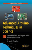 Advanced Arduino Techniques in Science : Refine Your Skills and Projects with PCs or Python-Tkinter-9781484267868