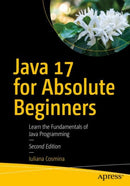 Java 17 for Absolute Beginners : Learn the Fundamentals of Java Programming-9781484270790