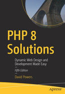 PHP 8 Solutions : Dynamic Web Design and Development Made Easy-9781484271407