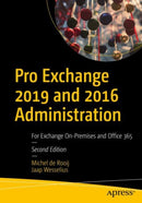 Pro Exchange 2019 and 2016 Administration : For Exchange On-Premises and Office 365-9781484273302