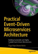 Practical Event-Driven Microservices Architecture : Building Sustainable and Highly Scalable Event-Driven Microservices-9781484274675