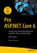 Pro ASP.NET Core 6 : Develop Cloud-Ready Web Applications Using MVC, Blazor, and Razor Pages-9781484279564