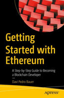Getting Started with Ethereum : A Step-by-Step Guide to Becoming a Blockchain Developer-9781484280447