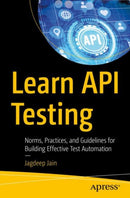 Learn API Testing : Norms, Practices, and Guidelines for Building Effective Test Automation-9781484281413