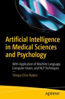 Artificial Intelligence in Medical Sciences and Psychology : With Application of Machine Language, Computer Vision, and NLP Techniques-9781484282168