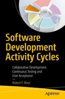 Software Development Activity Cycles : Collaborative Development, Continuous Testing and User Acceptance-9781484282380