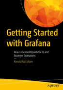 Getting Started with Grafana : Real-Time Dashboards for IT and Business Operations-9781484283080