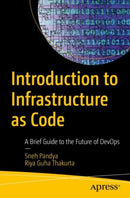 Introduction to Infrastructure as Code : A Brief Guide to the Future of DevOps-9781484286883